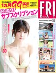 [FRIDAY] 2024.06.21 えなこ 小池里奈 小日向ゆか 青山なぎさ 田中杏樹 染谷有香 清水楓