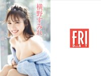 [FRIDAY] 2025.02.21-28 立野沙紀 天野ちよ 左伴彩佳 佐々木ほのか 横野すみれ 榎原依那 ぴょな ケイテイ