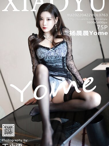 [XIAOYU语画界]2022.04.22 VOL.763 杨晨晨Yome [75+1P／779MB]