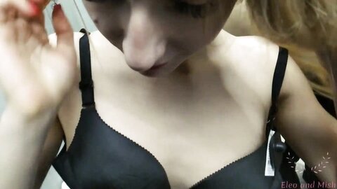 Eleo And Mish  028 Risky Hot Blowjob From Gf In Changing Room With Cum On Bra And Leave It